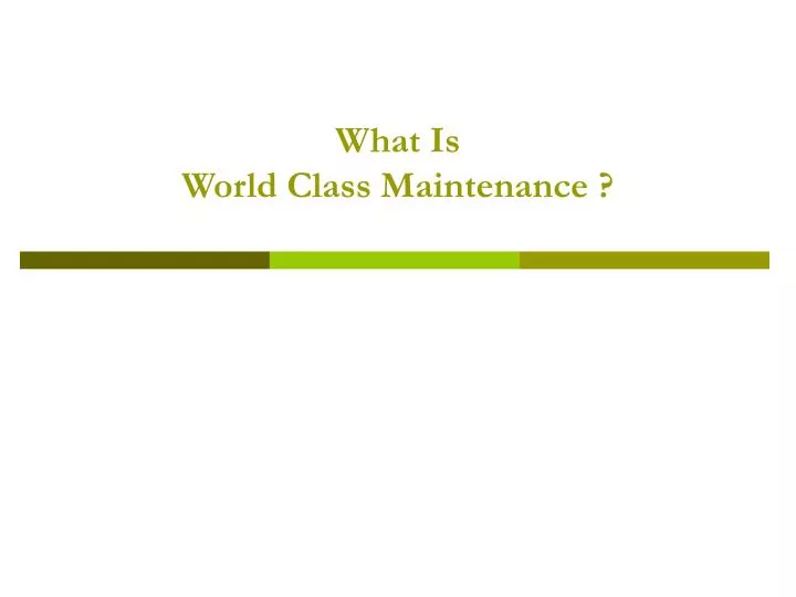 ppt-what-is-world-class-maintenance-powerpoint-presentation-free