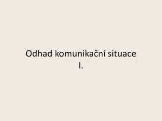 odhad komunika n situace i