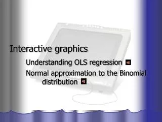 Interactive graphics Understanding OLS regression