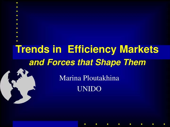 trends in efficiency markets and forces that shape them