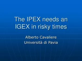The IPEX needs an IGEX in risky times