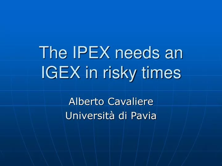 the ipex needs an igex in risky times