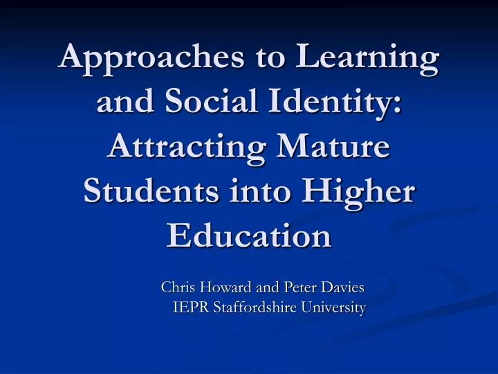 approaches to learning and social identity attracting mature students into higher education