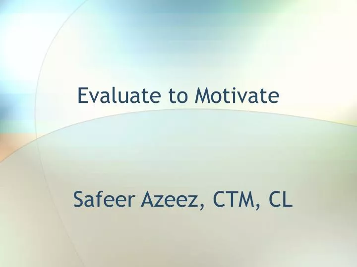 evaluate to motivate