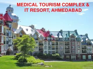 MEDICAL TOURISM COMPLEX &amp; IT RESORT, AHMEDABAD