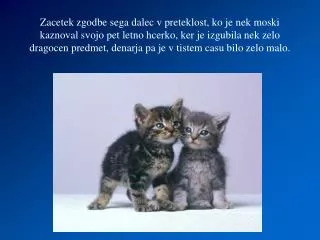 Bil je bozicni cas. Naslednje jutro je puncka prinesla darilce in rekla: “Ocka, to je zate”