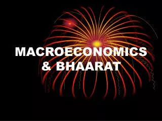 MACROECONOMICS &amp; BHAARAT