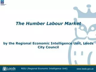 The Humber Labour Market by the Regional Economic Intelligence Unit, Leeds City Council