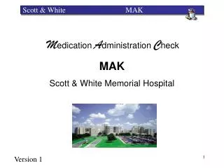 Scott &amp; White MAK