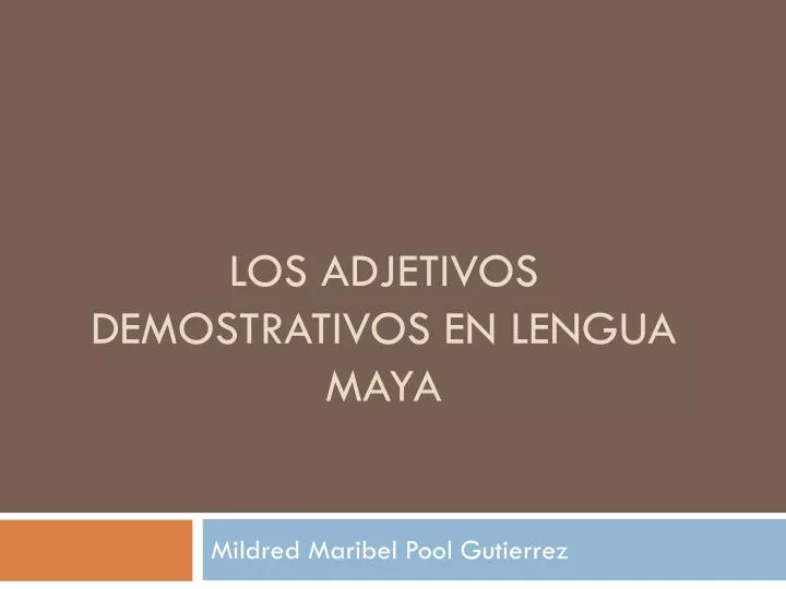 los adjetivos demostrativos en lengua maya