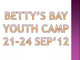 Betty’s Bay Youth Camp 21-24 Sep’12