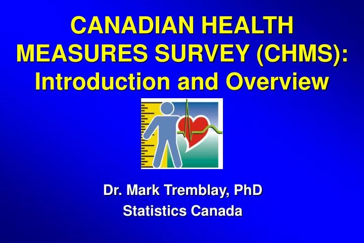 canadian health measures survey chms introduction and overview