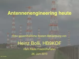 Antennenengineering heute Eine gesamtheitliche System-Betrachtung von Heinz Bolli, HB9KOF