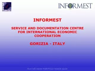 INFORMEST SERVICE AND DOCUMENTATION CENTRE FOR INTERNATIONAL ECONOMIC COOPERATION GORIZIA - ITALY