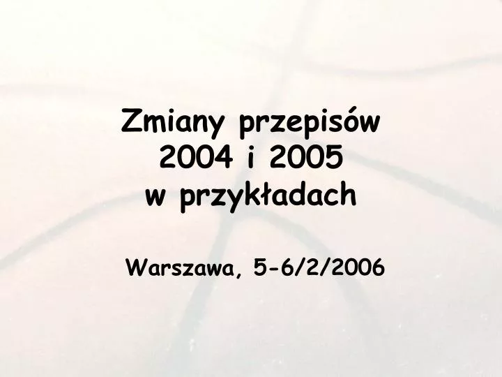 zmiany przepis w 2004 i 2005 w przyk adach