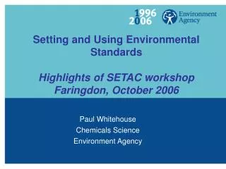 Setting and Using Environmental Standards Highlights of SETAC workshop Faringdon, October 2006