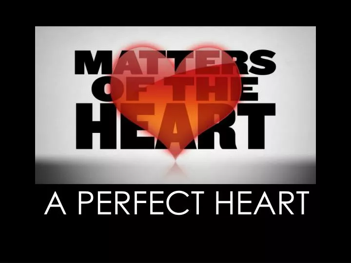 a perfect heart