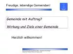 Gemeinde mit Auftrag? Wirkung und Ziele einer Gemeinde - slide 1