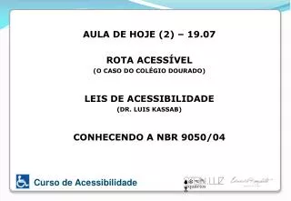 AULA DE HOJE (2 ) – 19.07 ROTA ACESSÍVEL (O CASO DO COLÉGIO DOURADO) LEIS DE ACESSIBILIDADE