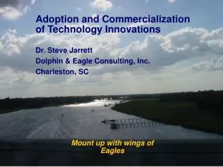 Adoption and Commercialization of Technology Innovations Dr. Steve Jarrett