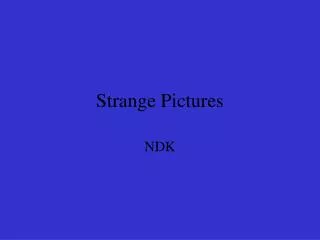 Strange Pictures