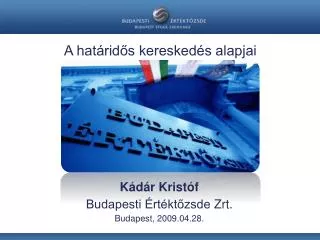 Kádár Kristóf Budapesti Értéktőzsde Zrt . Budapest, 2009.04.28.