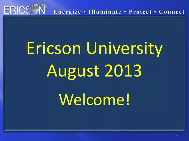 ericson university august 2013 welcome