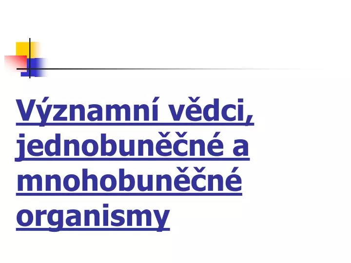 v znamn v dci jednobun n a mnohobun n organismy