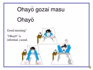 Ohayo gozai masu Ohayo