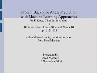 Protein Backbone Angle Prediction with Machine Learning Approaches by R Kang, C Leslie, &amp; A Yang