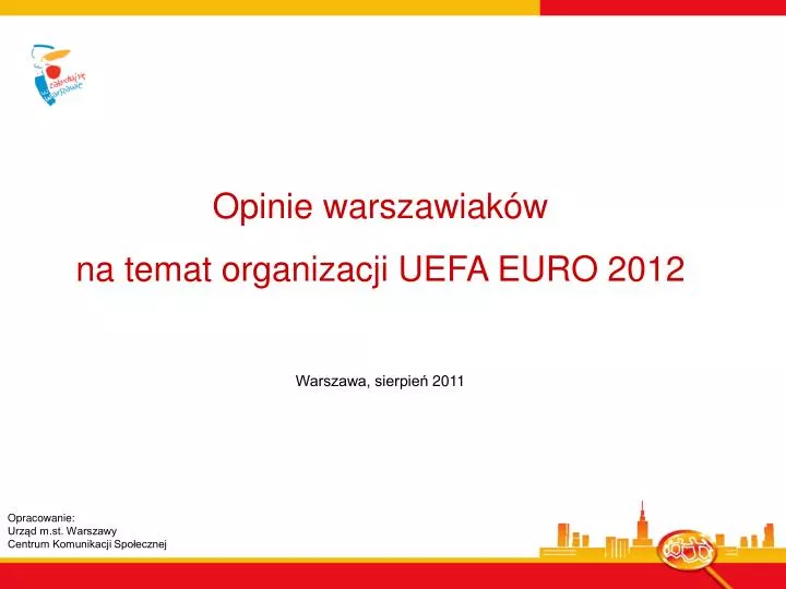 opinie warszawiak w na temat organizacji uefa euro 2012 warszawa sierpie 2011
