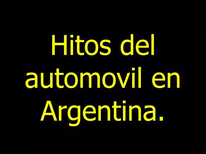 hitos del automovil en argentina