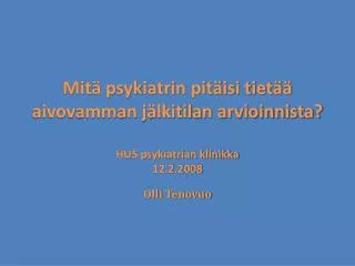 mit psykiatrin pit isi tiet aivovamman j lkitilan arvioinnista hus psykiatrian klinikka 12 2 2008
