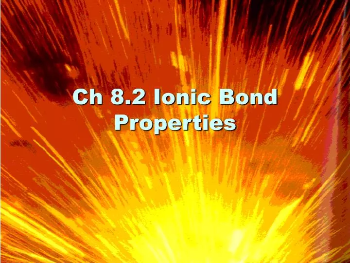 ch 8 2 ionic bond properties