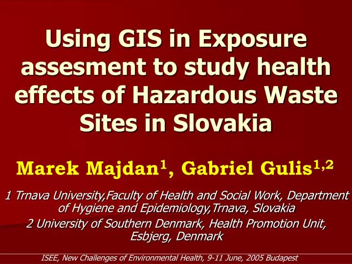 using gis in exposure assesment to study health effects of hazardous waste sites in slovakia