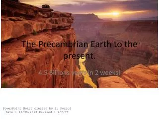The Precambrian Earth to the present.