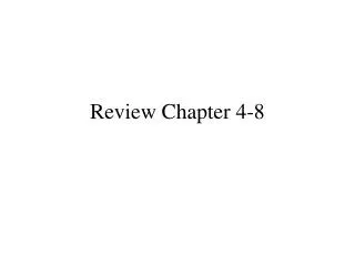 Review Chapter 4-8