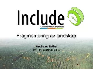fragmentering av landskap andreas seiler inst f r ekologi slu