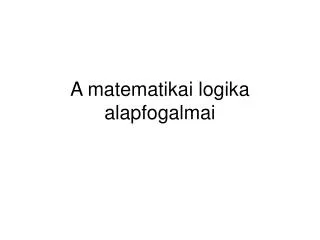 a matematikai logika alapfogalmai