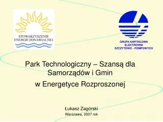 Park Technologiczny – Szans ą dla Samorz ą dów i Gmin w Energetyce Rozproszonej