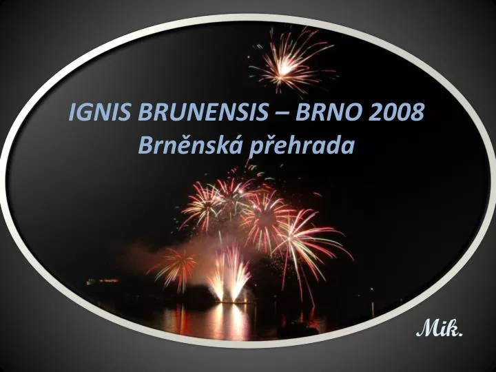 ignis brunensis brno 2008 brn nsk p ehrada