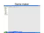 Game maker - slide 1