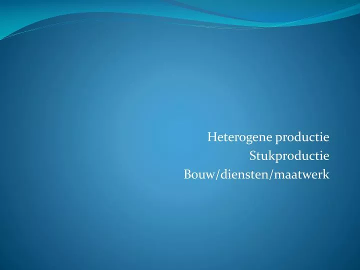 heterogene productie stukproductie bouw diensten maatwerk