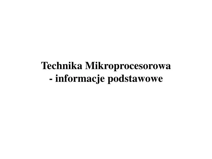 technika mikroprocesorowa informacje podstawowe