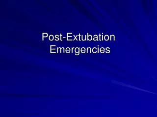Post-Extubation Emergencies