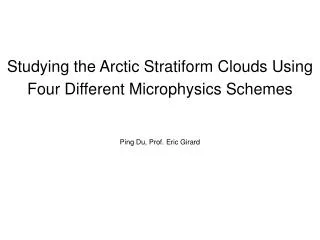 Studying the Arctic Stratiform Clouds Using Four Different Microphysics Schemes