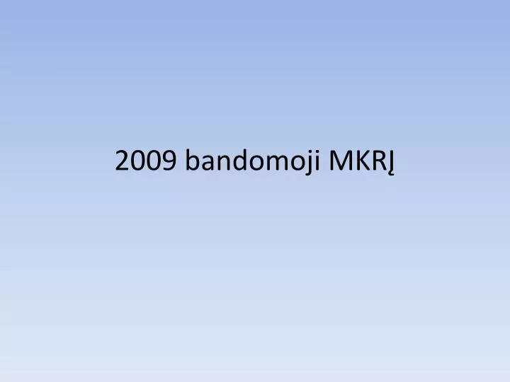 2009 bandomoji mkr