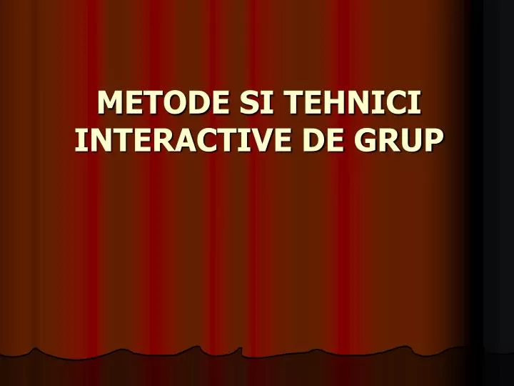 metode si tehnici interactive de grup