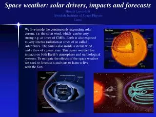 Space weather: solar drivers, impacts and forecasts Henrik Lundstedt