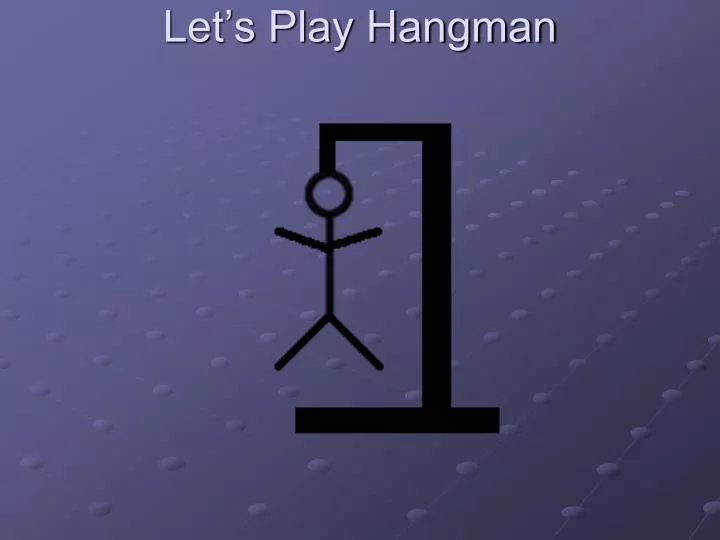 let s play hangman